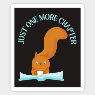 Squirrel reading book Just one more chapter I Love Books Bookoholic Magnet